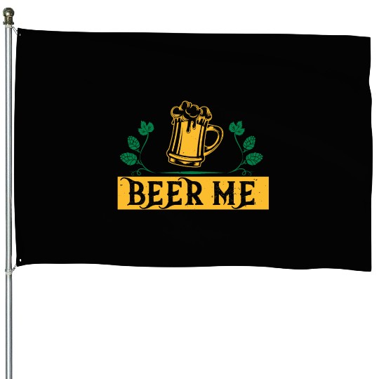 BEER ME House Flags