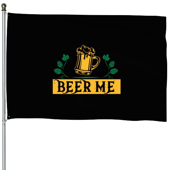 BEER ME House Flags