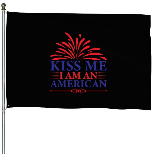 Kiss Me I Am An American Independence day House Flags