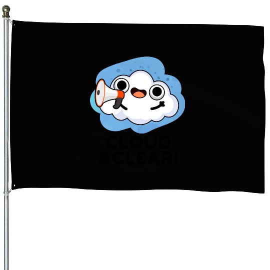 Cloud And Clear Funny Weather Pun House Flags