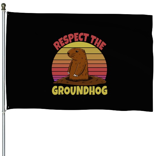 Respect The Groundhog House Flags