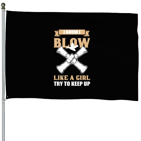 I Know I Blow Like A Girl Duck Hunting Duck Call House Flags