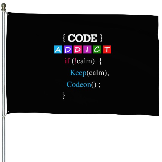 Keep calm and Code Addict House Flags