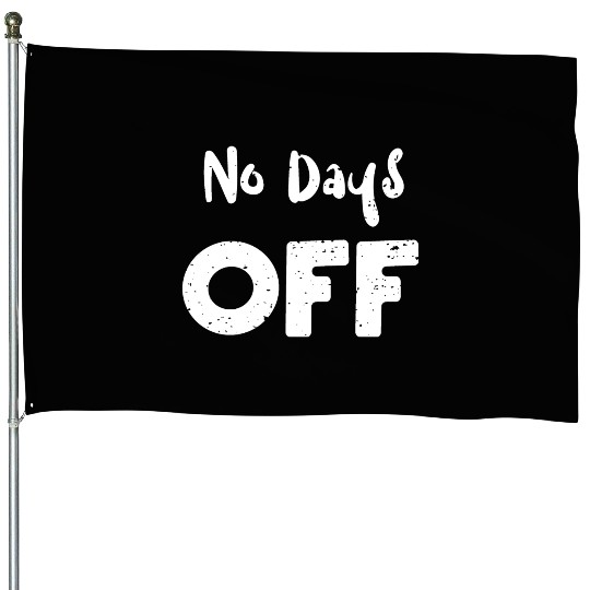No Days Off - Workout House Flags