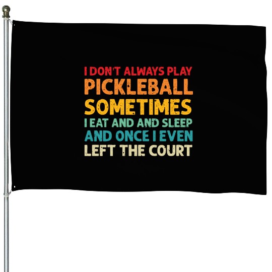 Pickleball Lovers Funny Pickleball House Flags