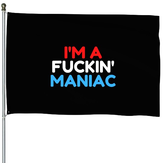 Fuckin' Maniac (Red, White and Blue version) House Flags