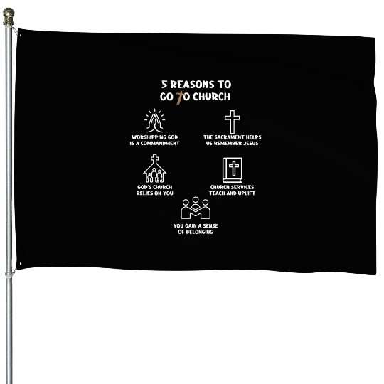 5 Reasons to go to church House Flags