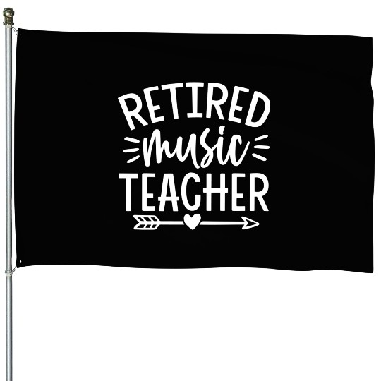 Retired Music Teacher House Flags