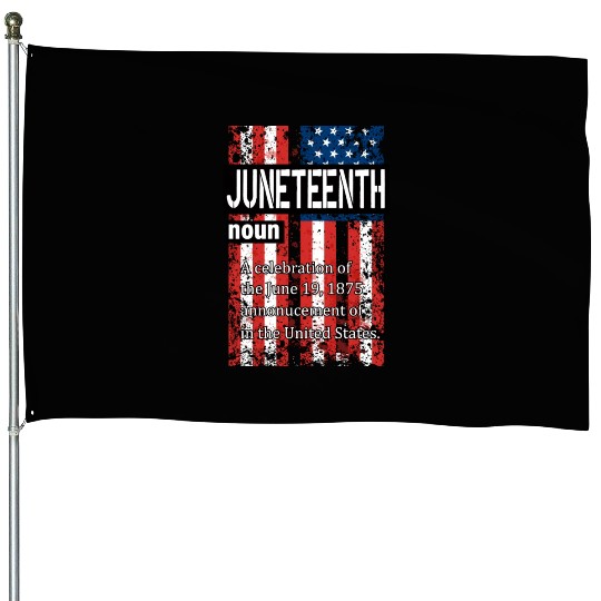 Juneteenth Black History Day Pride Gift House Flags
