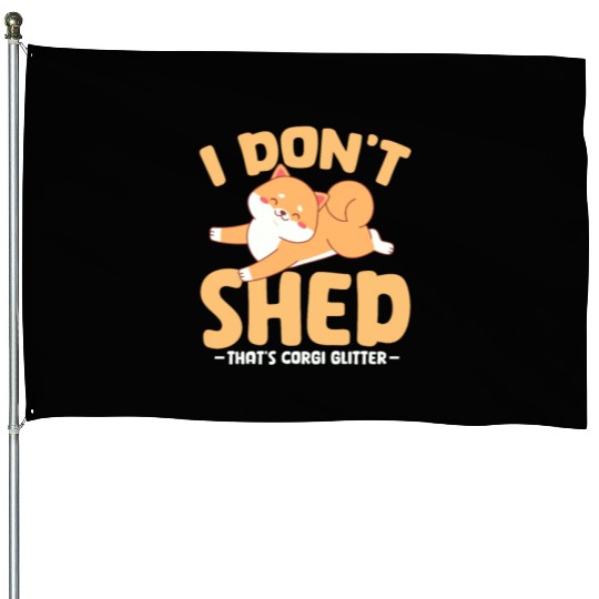 I Don't Shed That's Corgi Glitter House Flags