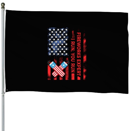 Fireworks Expert I Run You Run Funny 4th Of July House Flags