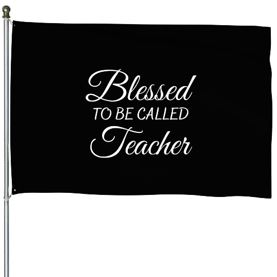 Blessed to be Called Teacher House Flags