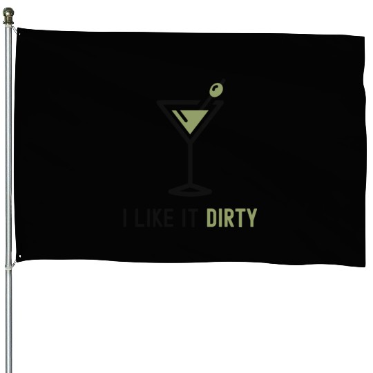 I Like It Dirty Martini Glass Funny Drinker House Flags