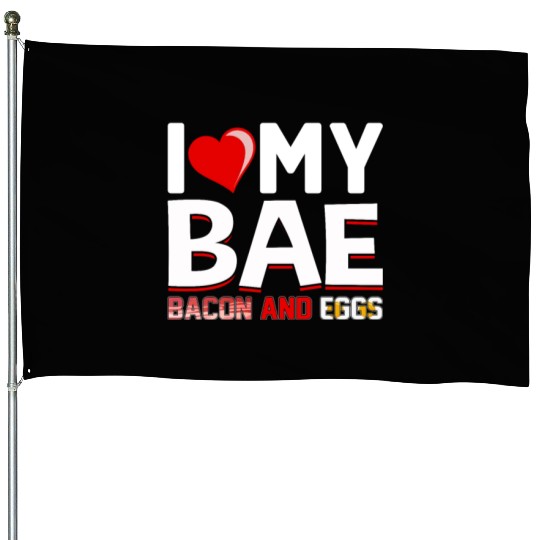 I Love My Bae Bacon and Eggs - Funny Pork Pig Meat House Flags