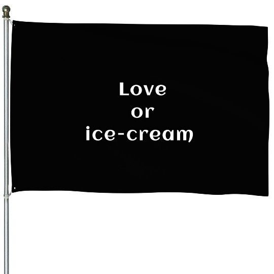 Love or Ice Cream House Flags