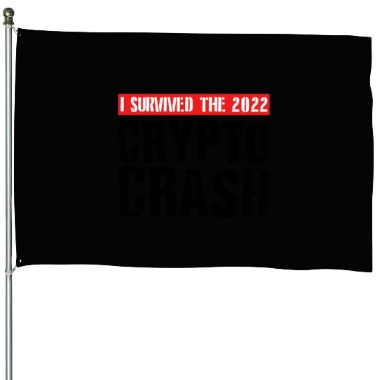 I SURVIVED THE 2022 CRYPTO CRASH House Flags