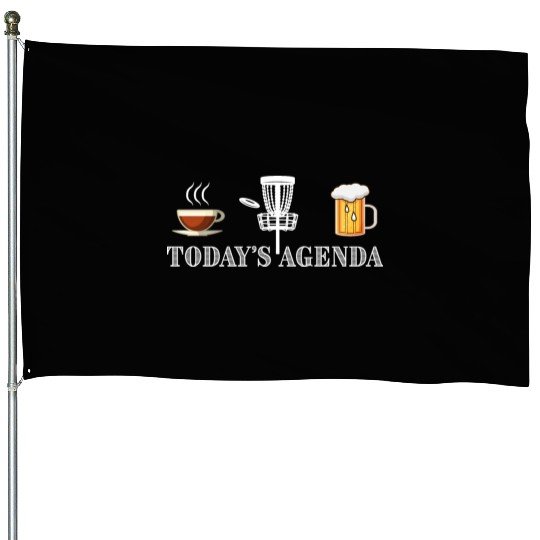 Today's Agenda Coffee Disc Golf Beer Funny Gift House Flags
