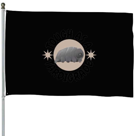 tough as a tardigrade,waterbear,science puns House Flags
