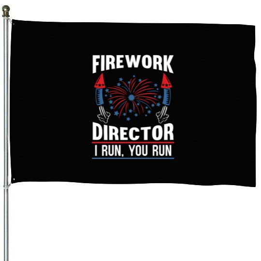 American 4th Of July Firework Director I Run House Flags