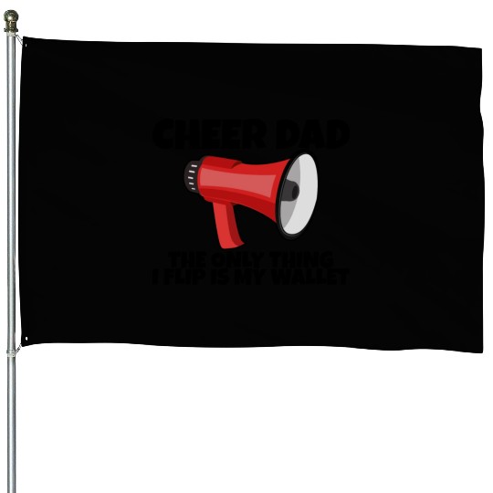 Cheer Dad, The Only Thing I Flip Is My Wallet 5 House Flags