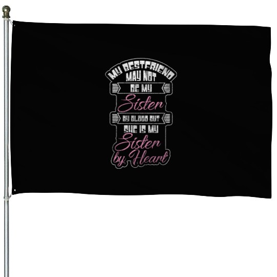 Friendship Love Sister Sweet House Flags