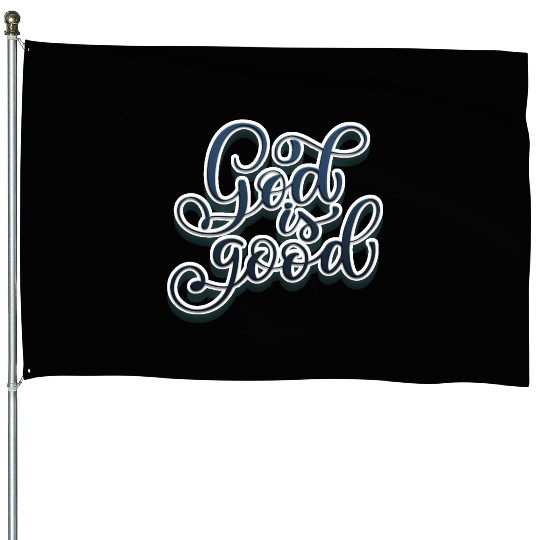 God is Good House Flags