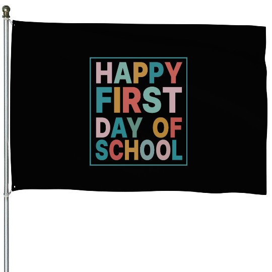 Teacher Life Happy First Day of School House Flags