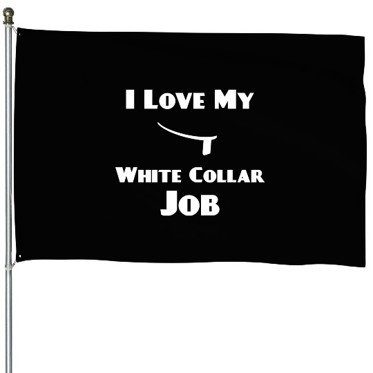 I Love My White Collar Job Priest House Flags