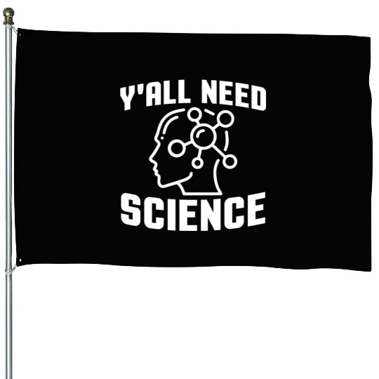 Y'all Need Science Psychology House Flags