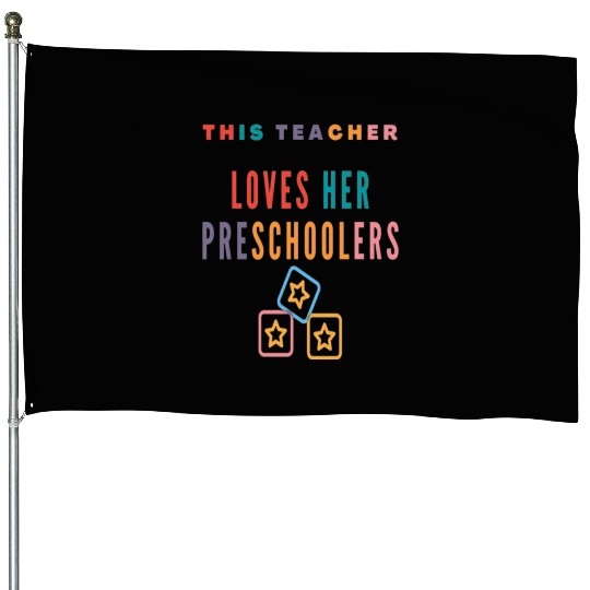 this teacher loves her preschoolers House Flags