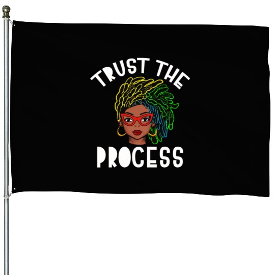 Naturally Loc's Trust The Process House Flags