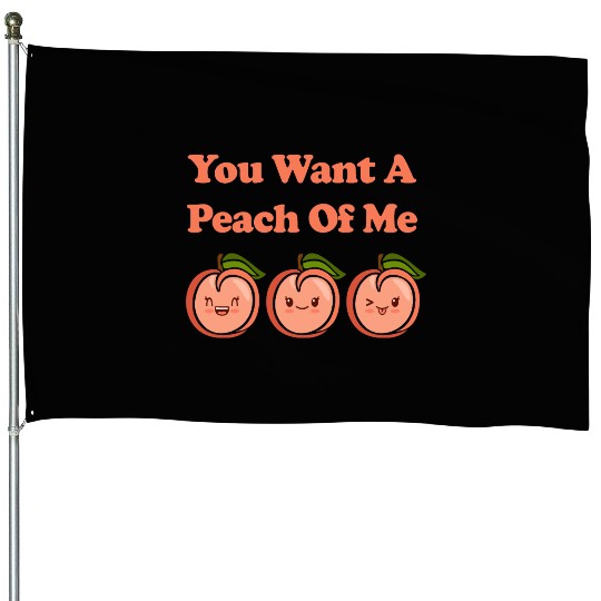 You Want A Peach Of Me Cute Adorable Kawaii Peach House Flags