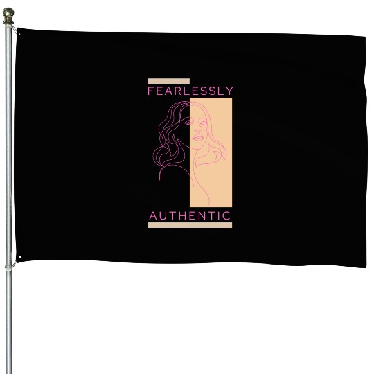 FEARLESSLY AUTHENTIC House Flags