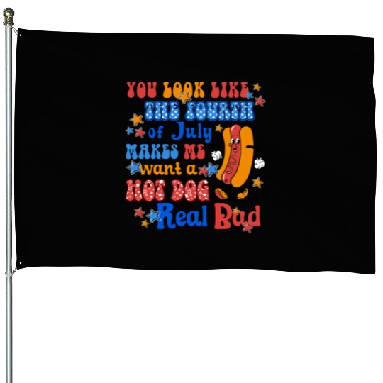 Makes Me Want A Hot Dog Real Bad 4th of July House Flags