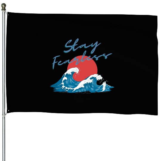 Stay Fearless - Japan Wave Design - Raging Wave House Flags