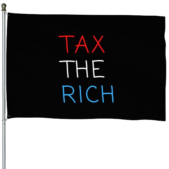 TAX THE RICH (Red, White and Blue letters) House Flags