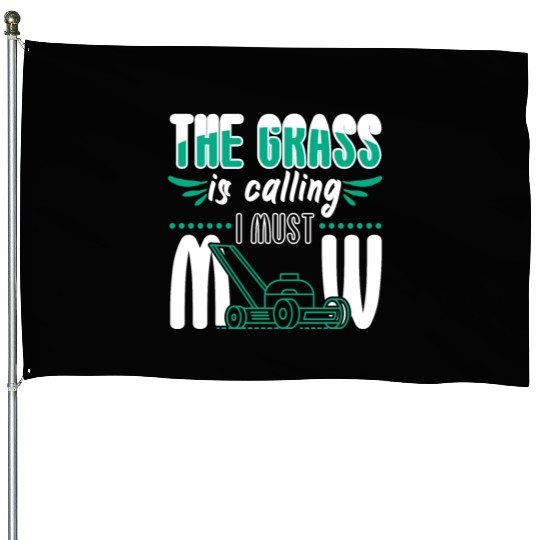 Grass Is Calling I Must Mow House Flags