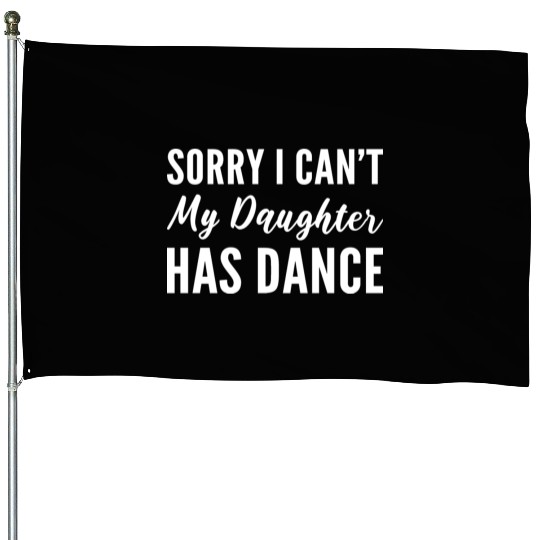 Daughter has Dance Supportive Mother Gift House Flags
