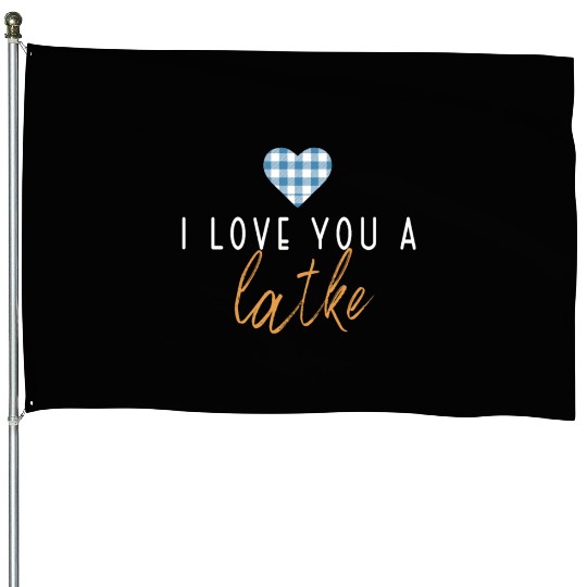 I Love You A Latke Funny Jewish Pun Hanukkah House Flags