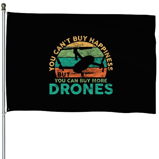 Can't Buy Happiness But You Can Buy More Drones Dr House Flags