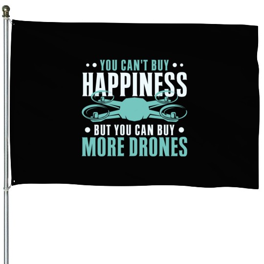 Drone Pilot But You Can Buy More Drones Quadcopter House Flags