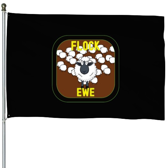 Flock Ewe Sarcastic Snarky Sassy Cute Sheep Animal House Flags
