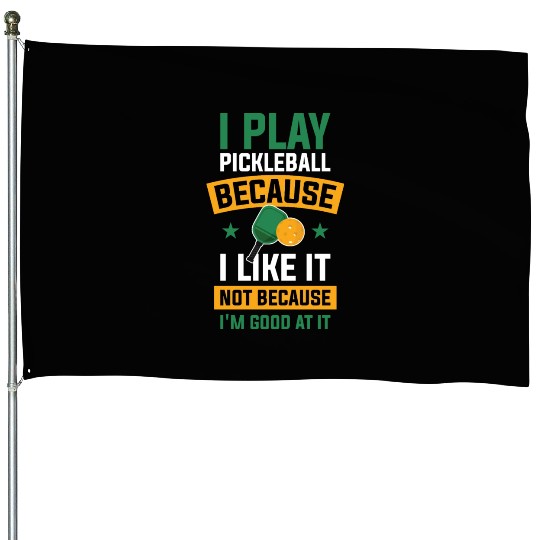 I Play Pickleball Funny Pickleball Gift House Flags