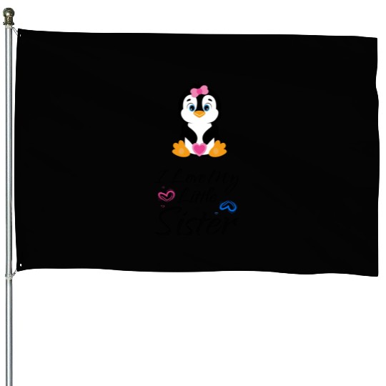 I love my little sister Pinguin House Flags