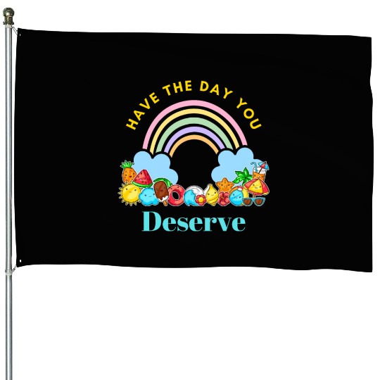 Have The Day You Deserve Karma Quotes House Flags