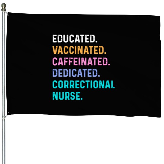 Correctional nurse - educated vaccinated House Flags