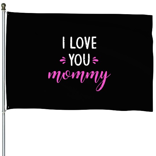I Love You Mommy Heart Mom Kids Boy Girl Cute House Flags