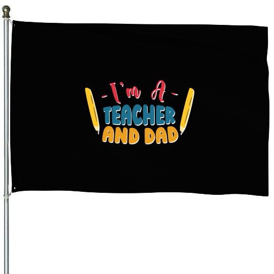 I'm A Teacher And Dad Homeschooling Homeschool House Flags