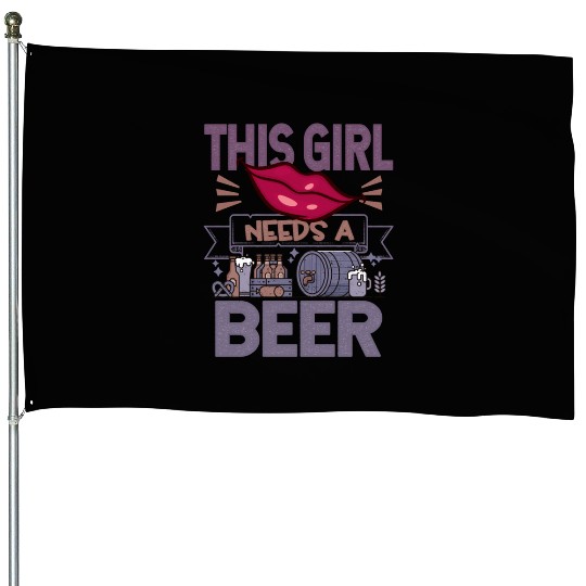 This girl needs a beer Funny Quote House Flags