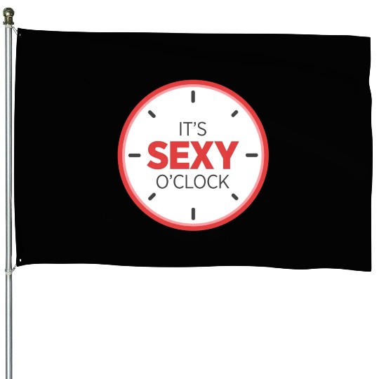 It's Sexy O'Clock Intimate Adult Love Clock House Flags
